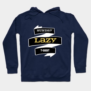 Sunday, Lazy, Lazy t-shirt, home t-shirt Hoodie